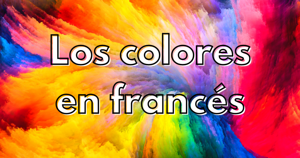 Los colores en francés: les couleurs