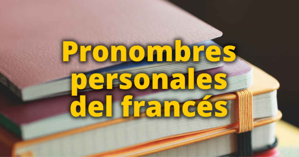 Pronombres personales del francés: tipos y usos