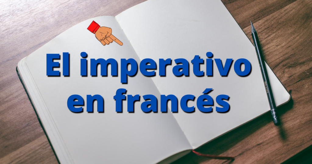 El imperativo en francés: formación y conjugación
