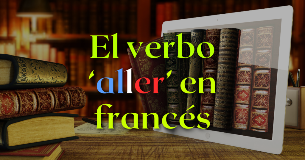 El verbo ‘aller’ en francés 