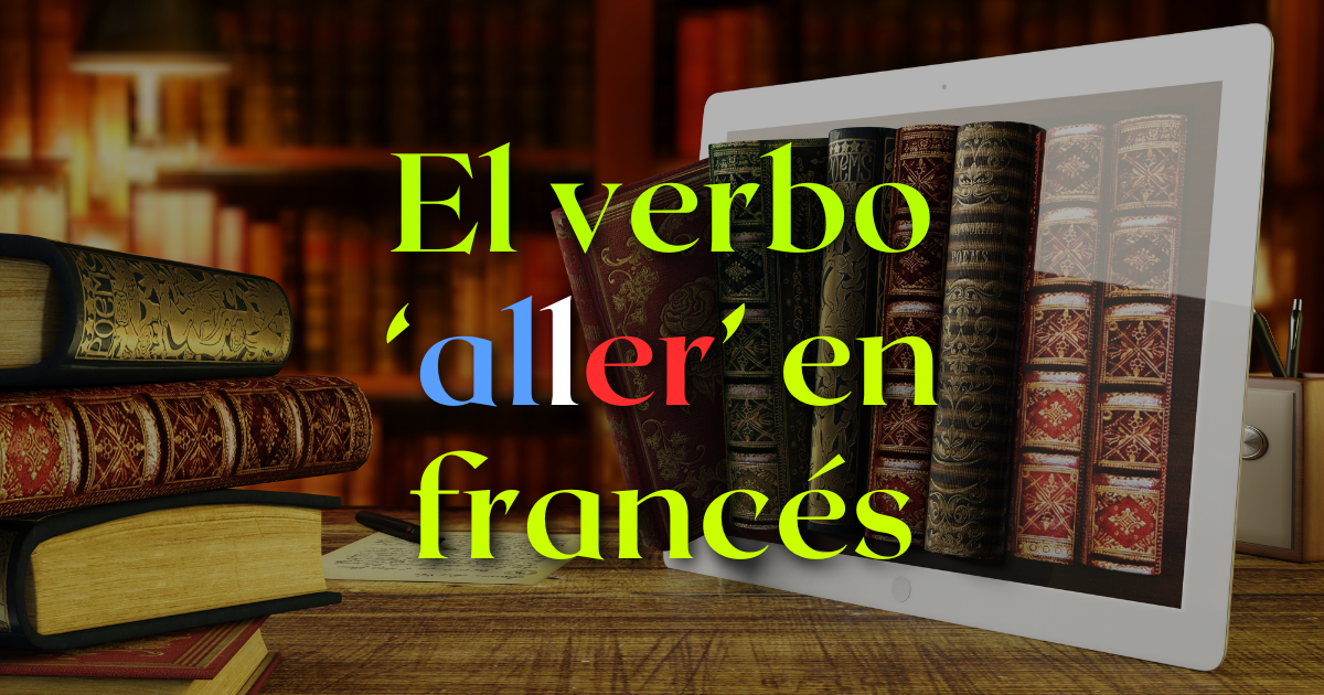 El verbo 'aller' en francés - Anne Marie Abautret