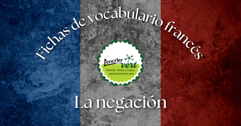 Fichas de vocabulario francés: La negación en francés 