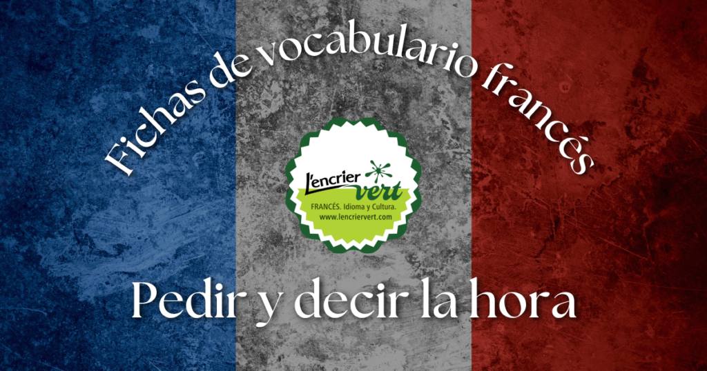 Fichas de vocabulario francés: pedir y decir la hora